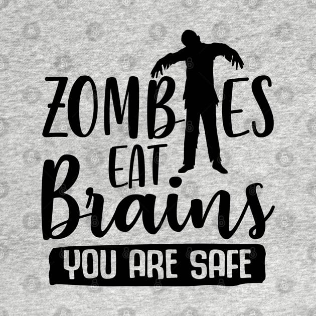 Zombies Eat Brains You Are Safe by Rise And Design